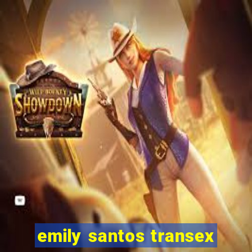 emily santos transex